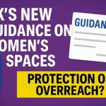 UK’s New Guidance on Women’s Spaces — Protection or Overreach?