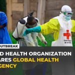 Ebola CHAOS: WHO Declares Global Emergency! WHO declares global health emergency over the Ebola outbreak in DR Congo, Uganda
