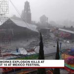 Festival Blast Near Church Kills Dozens At least 10 killed, dozens injured in fireworks accident in Mexico